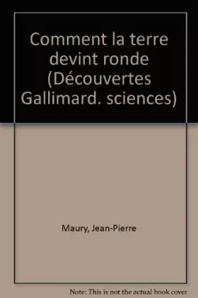 Couverture du produit · Comment la Terre devint ronde