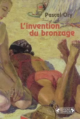 Couverture du produit · L'invention du bronzage : Essai d'une histoire culturelle