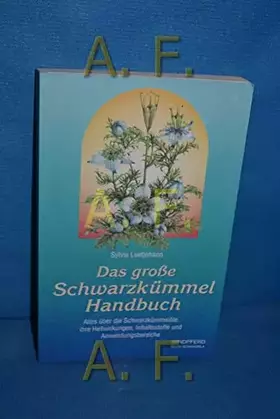 Couverture du produit · Das grosse Schwarzkümmel-Handbuch: Alles über die Schwarzkümmelöle, ihre Heilwirkungen, Inhaltsstoffe und Anwendungsbereiche