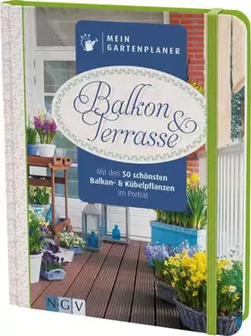 Couverture du produit · Mein Gartenplaner: Balkon & Terrasse: Mit den 50 schönsten Balkon- und Kübelpflanzen im Porträt