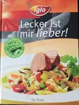Couverture du produit · Iglo - lecker ist mir lieber! : 105 knackige Rezepte mit Geling-Garantie. [Hrsg.: Unilever Deutschland GmbH Ice Cream and Froze