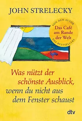 Couverture du produit · Was nützt der schönste Ausblick, wenn du nicht aus dem Fenster schaust: Der Bestseller erstmals im Taschenbuch