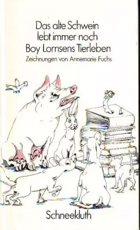Couverture du produit · Das alte Schwein lebt immer noch. Boy Lornsens Tierleben