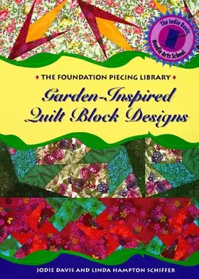 Couverture du produit · Garden-Inspired Quilt Block Designs (The Foundation Piecing Library)