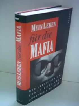 Couverture du produit · Mein Leben für die Mafia: Der Lebensbericht eines ehrbaren anonymen Sizilianers