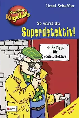 Couverture du produit · Kommissar Kugelblitz - So wirst du Superdetektiv!
