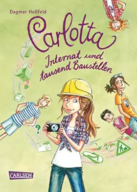 Couverture du produit · Carlotta 05: Internat und tausend Baustellen