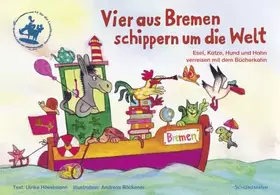 Couverture du produit · Vier aus Bremen schippern um die Welt: Esel, Katze, Hund und Hahn verreisen mit dem Bücherkahn