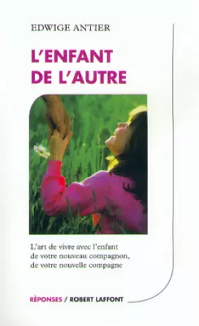 Couverture du produit · L'enfant de l'autre. L'art de vivre avec l'enfant de votre nouveau compagnon, de votre nouvelle compagne