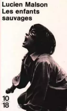 Couverture du produit · Les enfants sauvages : Mythe et réalité suivi de Mémoire et rapport sur Victor de l'Aveyron