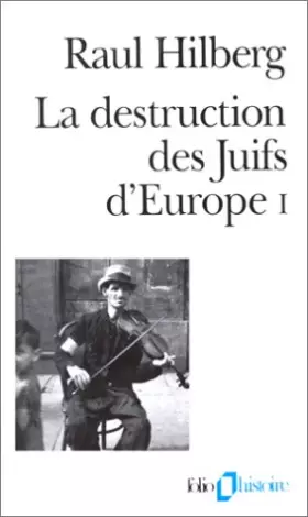 Couverture du produit · La Destruction des Juifs d'Europe, tome 1