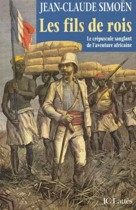 Couverture du produit · Les fils de rois - Le crépuscule sanglant de l'aventure africaine.