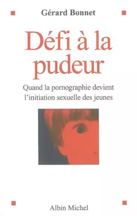 Couverture du produit · Défi à la pudeur : Quand la pornographie devient l'initiation sexuelle des jeunes