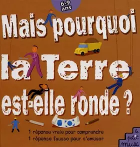 Couverture du produit · Mais pourquoi la terre est ronde ?