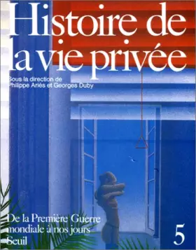 Couverture du produit · Histoire de la vie privée, tome 5 : De la Première Guerre mondiale à nos jours