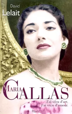Couverture du produit · Maria Callas : J'ai vécu d'art, j'ai vécu d'amour