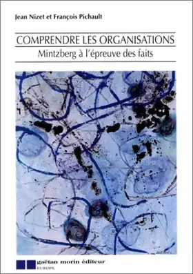 Couverture du produit · Comprendre les organisations: Mintzberg à l'épreuve des faits
