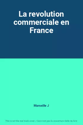 Couverture du produit · La revolution commerciale en France