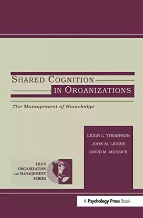 Couverture du produit · Shared Cognition in Organizations: The Management of Knowledge (Organization and Management Series)