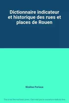 Couverture du produit · Dictionnaire indicateur et historique des rues et places de Rouen