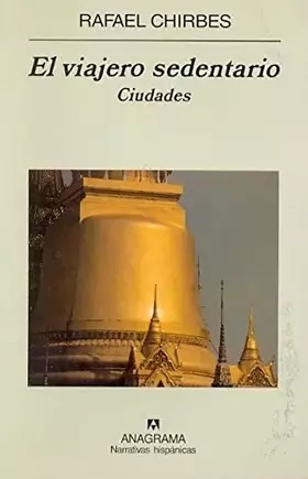 Couverture du produit · El Viajero Sedentario: Ciudades (Narrativas Hispanicas) (Spanish Edition) by Rafael Chirbes (2005-01-02)