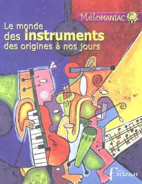 Couverture du produit · Le monde des instruments des origines à nos jours