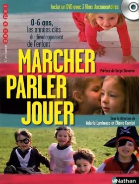 Couverture du produit · Marcher, parler, jouer: 0-6 ans, Les années clés du développement de l'enfant