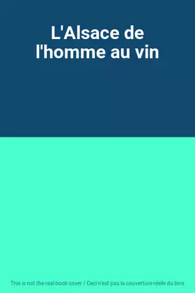 Couverture du produit · L'Alsace de l'homme au vin