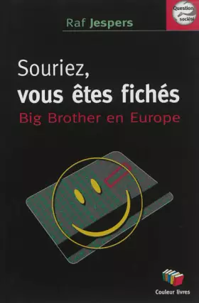 Couverture du produit · Souriez, vous êtes fichés : Big Brother en Europe