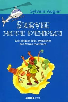 Couverture du produit · Survie mode d emploi : Les astuces d'un aventurier des temps modernes