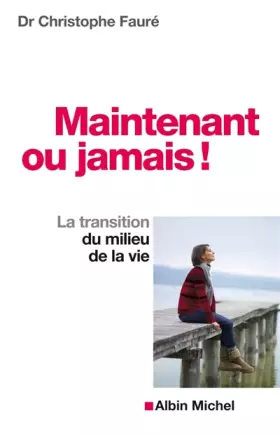 Couverture du produit · Maintenant ou jamais ! : La transition du milieu de vie