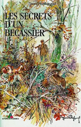 Couverture du produit · LES SECRETS D'UN BECASSIER. 4ème édition