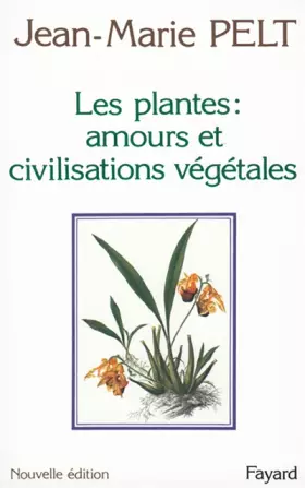 Couverture du produit · Les plantes : amours et civilisations vegetales