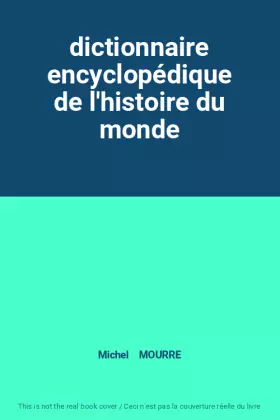 Couverture du produit · dictionnaire encyclopédique de l'histoire du monde