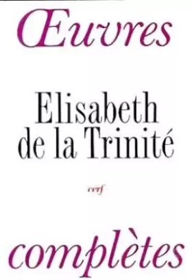 Couverture du produit · Elisabeth de la Trinité : Oeuvres complètes