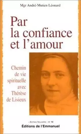 Couverture du produit · Par la confiance et l'amour : Chemin de vie spirituelle avec Thérèse de Lisieux