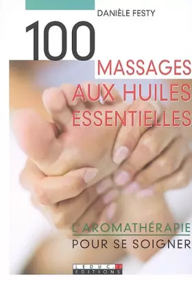 Couverture du produit · 100 massages aux huiles essentielles