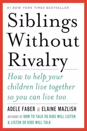 Couverture du produit · Siblings Without Rivalry: How to Help Your Children Live Together So You Can Live Too