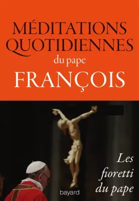 Couverture du produit · Méditations quotidiennes du pape François, Les fioretti du pape