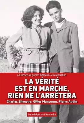 Couverture du produit · La vérité est en marche, rien ne l'arrêtera: La torture, la guerre d' Algérie, la colonisation