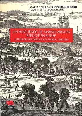 Couverture du produit · Un huguenot de Marsillargues réfugié en Suisse: Lettres de Jean Farenge à sa famille, 1686-1689