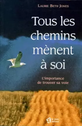 Couverture du produit · Tous Les Chemins Menent A Soi. L'Importance De Trouver Sa Voie