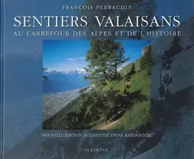 Couverture du produit · Sentiers valaisans: Au carrefour des Alpes et de l histoire