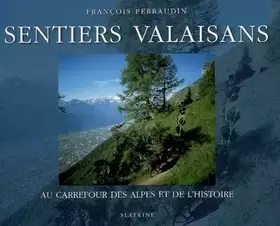 Couverture du produit · Sentiers valaisans : Au carrefour des Alpes et de l'histoire