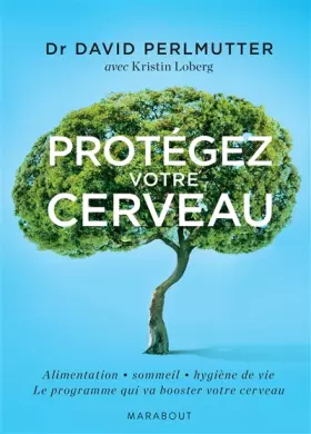 Couverture du produit · Protégez votre cerveau: Alimentation - sommeil - hygiène de vie : Le programme qui va booster votre cerveau