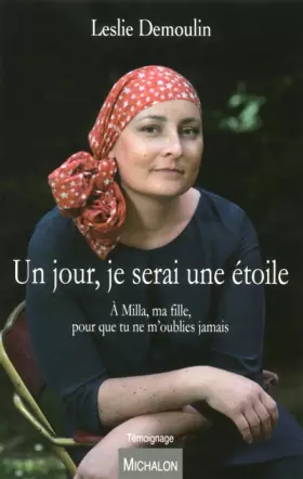 Couverture du produit · Un jour, je serai une étoile. A Milla, ma fille, pour que tu ne m'oublies jamais