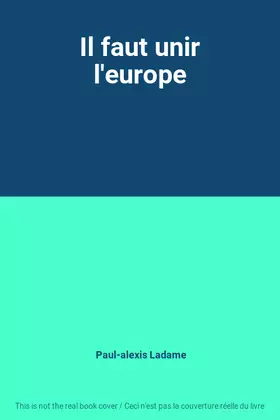 Couverture du produit · Il faut unir l'europe