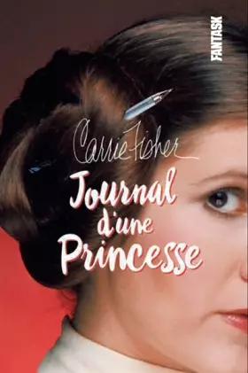 Couverture du produit · CARRIE FISHER,JOURNAL D'UNE PRINCESSE