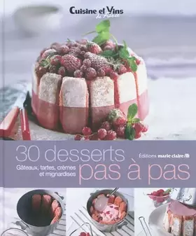 Couverture du produit · 30 desserts pas à pas : Gâteaux, tartes, crèmes et mignardises