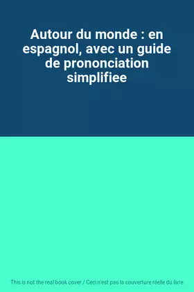Couverture du produit · Autour du monde : en espagnol, avec un guide de prononciation simplifiee